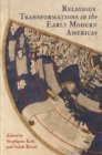 Image for Religious transformations in the early modern Americas