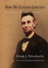 Image for How We Elected Lincoln: Personal Recollections