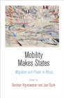 Image for Mobility makes states: migration and power in Africa