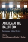 Image for America at the ballot box: elections and political history