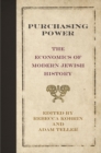 Image for Purchasing power: the economics of modern Jewish history