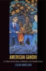 Image for American Gandhi: A. J. Muste and the History of Radicalism in the Twentieth Century