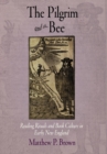 Image for Pilgrim and the Bee: Reading Rituals and Book Culture in Early New England