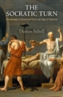 Image for The Socratic turn: knowledge of good and evil in an age of science