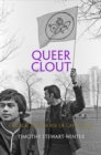 Image for Queer clout: Chicago and the rise of gay politics