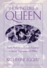 Image for Showing Like a Queen: Female Authority and Literary Experiment in Spenser, Shakespeare, and Milton