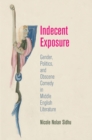 Image for Indecent exposure: gender, politics, and obscene comedy in Middle English literature