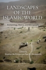 Image for Landscapes of the Islamic world: archaeology, history, and ethnography
