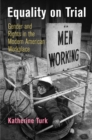 Image for Equality on trial: gender and rights in the modern American workplace