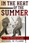 Image for In the Heat of the Summer: The New York Riots of 1964 and the War On Crime