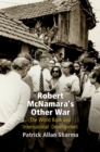 Image for Robert McNamara&#39;s Other War: The World Bank and International Development