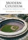 Image for Modern Coliseum: Stadiums and American Culture