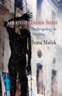 Image for Sarajevo Under Siege: Anthropology in Wartime