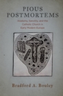 Image for Pious Postmortems: Anatomy, Sanctity, and the Catholic Church in Early Modern Europe