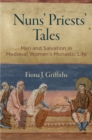 Image for Nuns&#39; Priests&#39; Tales: Men and Salvation in Medieval Women&#39;s Monastic Life