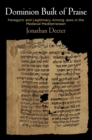 Image for Dominion Built of Praise: Panegyric and Legitimacy Among Jews in the Medieval Mediterranean