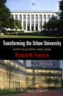 Image for Transforming the urban university: Northeastern, 1996-2006
