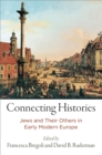 Image for Connecting Histories: Jews and Their Others in Early Modern Europe