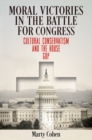 Image for Moral Victories in the Battle for Congress: Cultural Conservatism and the House Gop