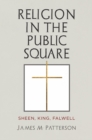 Image for Religion in the Public Square: Sheen, King, Falwell