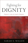 Image for Fighting for dignity: migrant lives at Israel&#39;s margins