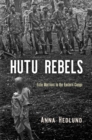 Image for Hutu rebels: exile warriors in the Eastern Congo