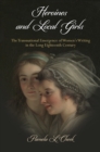 Image for Heroines and local girls: the transnational emergence of women&#39;s writing in the long eighteenth century