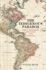Image for The Indigenous Paradox: Rights, Sovereignty, and Culture in the Americas
