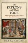 Image for The Patrons and Their Poor: Jewish Community and Public Charity in Early Modern Germany