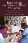 Image for Restitching Identities in Rural Sri Lanka: Gender, Neoliberalism, and the Politics of Contentment