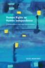 Image for Human Rights as Human Independence: A Philosophical and Legal Interpretation