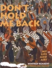 Image for Don&#39;t Hold Me Back : My Life and Art