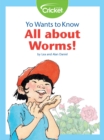 Image for Yo Wants to Know: All about Worms!