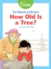Image for Yo Wants to Know: How Old Is a Tree?