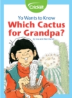 Image for Yo Wants to Know: Which Cactus for Grandpa?