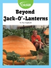 Image for Beyond Jack-O&#39;-Lanterns