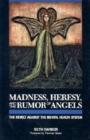 Image for Madness, Heresy, and the Rumor of Angels : The Revolt Against the Mental Health System