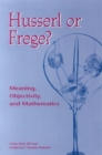 Image for Husserl or Frege? : Meaning, Objectivity, and Mathematics