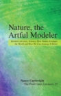 Image for Nature, the Artful Modeler : Lectures on Laws, Science, How Nature Arranges the World and How We Can Arrange It Better