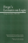 Image for Frege&#39;s lectures on logic  : Carnap&#39;s Jena notes, 1910-1914