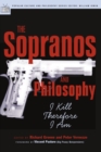 Image for The Sopranos and philosophy  : I kill therefore I am