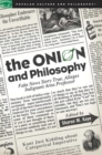 Image for The Onion and Philosophy : Fake News Story True Alleges Indignant Area Professor