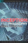 Image for Inception and Philosophy: Ideas to Die For