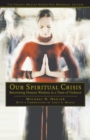Image for Our spiritual crisis: recovering human wisdom in a time of violence