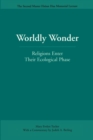 Image for Worldly Wonder: Religions Enter Their Ecological Phase