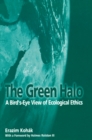 Image for The green halo: a bird&#39;s-eye view of ecological ethics