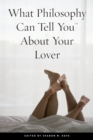 Image for What Philosophy Can Tell You About Your Lover