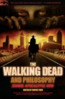 Image for The walking dead and philosophy  : zombie apocalypse now