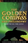 Image for The golden compass and philosophy: God bites the dust : v. 43
