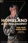 Image for Homeland and Philosophy : For Your Minds Only